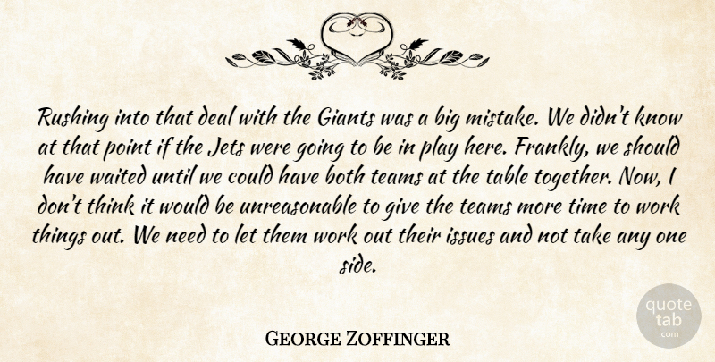 George Zoffinger Quote About Both, Deal, Giants, Issues, Jets: Rushing Into That Deal With...
