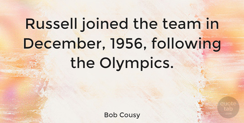 Bob Cousy Quote About Basketball, Team, Olympics: Russell Joined The Team In...