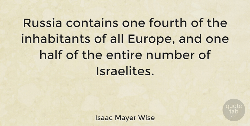 Isaac Mayer Wise Quote About Numbers, Russia, Europe: Russia Contains One Fourth Of...