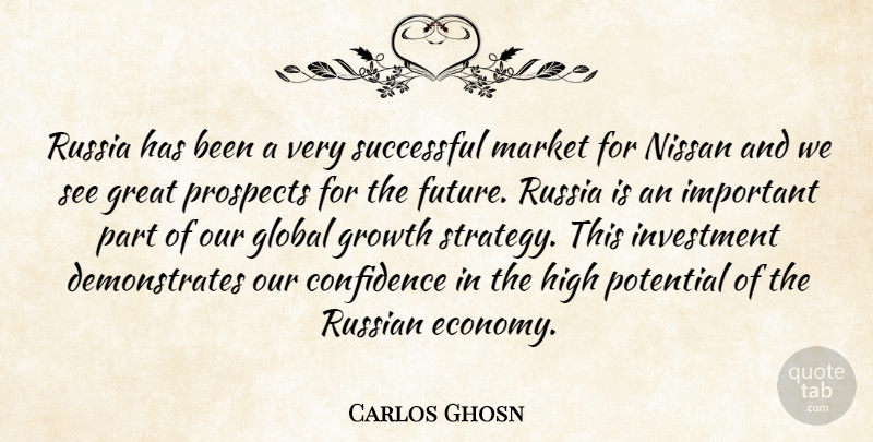 Carlos Ghosn Quote About Confidence, Global, Great, Growth, High: Russia Has Been A Very...