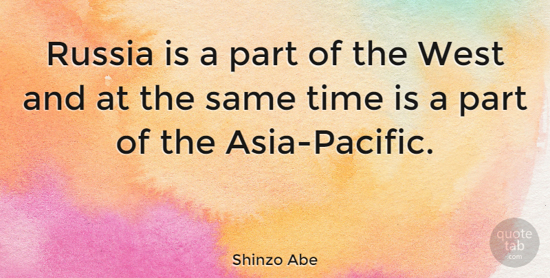 Shinzo Abe Quote About Time: Russia Is A Part Of...