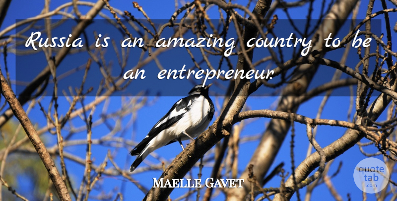 Maelle Gavet Quote About Amazing, Country: Russia Is An Amazing Country...
