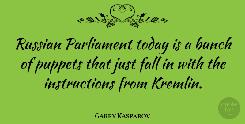 Garry Kasparov Quote About Fall, Puppets, Today: Russian Parliament Today Is A...