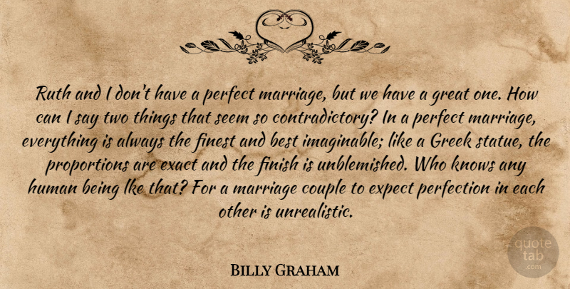Billy Graham Quote About Wisdom, Couple, Two: Ruth And I Dont Have...