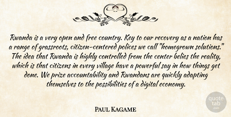 Paul Kagame Quote About Country, Powerful, Recovery: Rwanda Is A Very Open...