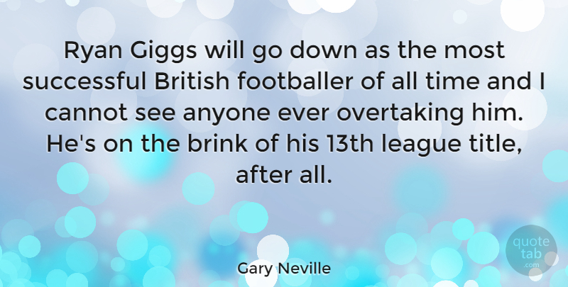 Gary Neville Quote About Successful, League, Giggs: Ryan Giggs Will Go Down...
