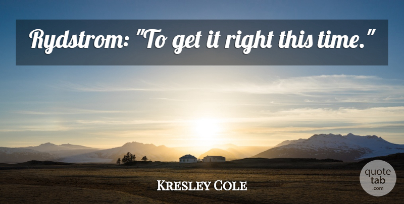 Kresley Cole Quote About Healing, Time Heals: Rydstrom To Get It Right...