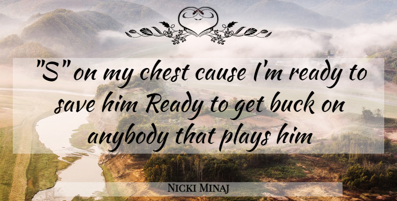 Nicki Minaj Quote About Bad Ass, Play, Bucks: S On My Chest Cause...