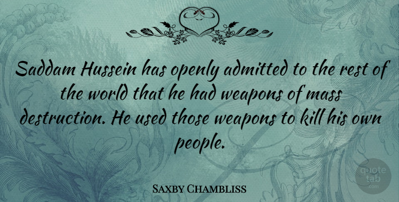 Saxby Chambliss Quote About Mass Destruction, People, World: Saddam Hussein Has Openly Admitted...