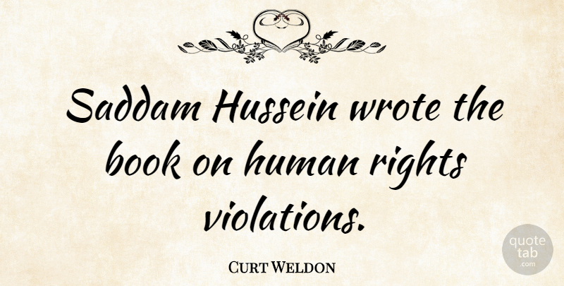 Curt Weldon Quote About Book, Rights, Hussein: Saddam Hussein Wrote The Book...