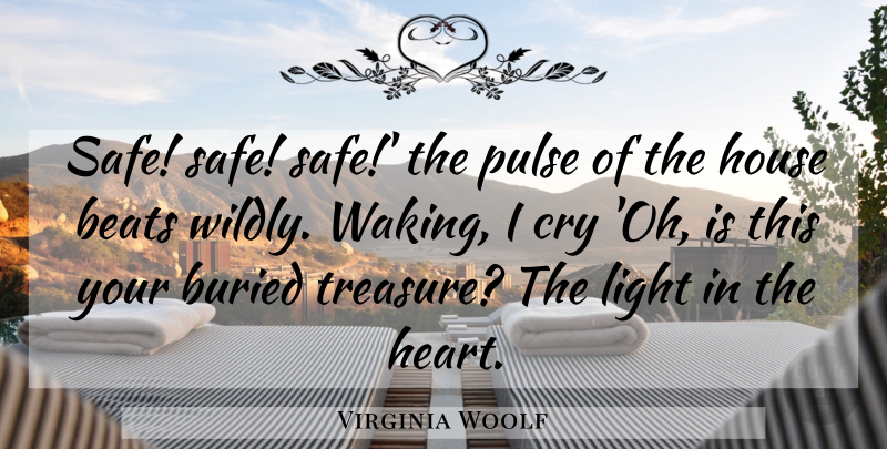 Virginia Woolf Quote About Happiness, Heart, Light: Safe Safe Safe The Pulse...