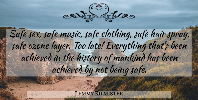 Lemmy Kilmister Quote About Sex, Ozone Layer, Hair: Safe Sex Safe Music Safe...