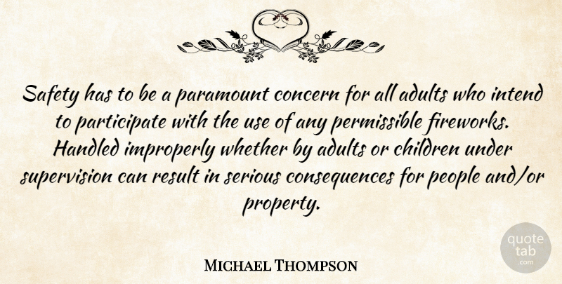 Michael Thompson Quote About Children, Concern, Consequences, Handled, Intend: Safety Has To Be A...