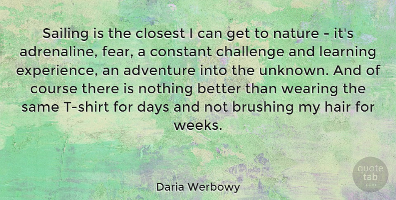 Daria Werbowy Quote About Adventure, Hair, Challenges: Sailing Is The Closest I...