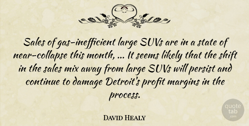David Healy Quote About Continue, Damage, Large, Likely, Margins: Sales Of Gas Inefficient Large...