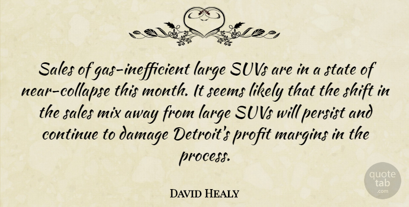 David Healy Quote About Continue, Damage, Large, Likely, Margins: Sales Of Gas Inefficient Large...