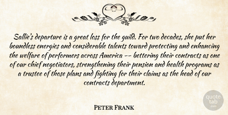 Peter Frank Quote About Across, America, Boundless, Chief, Claims: Sallies Departure Is A Great...
