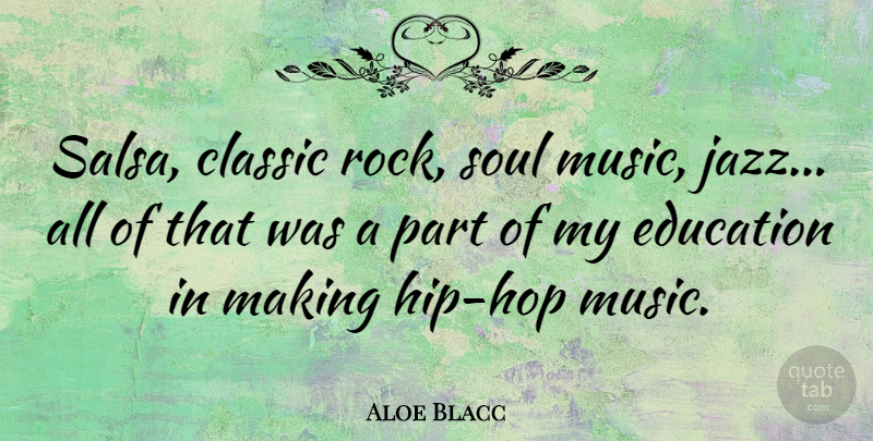 Aloe Blacc Quote About Rocks, Hip Hop, Soul: Salsa Classic Rock Soul Music...