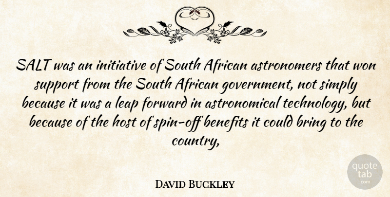 David Buckley Quote About African, Benefits, Bring, Forward, Host: Salt Was An Initiative Of...