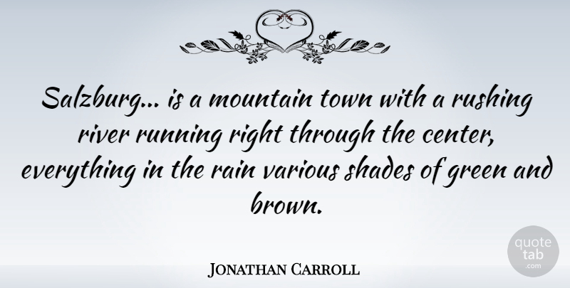 Jonathan Carroll Quote About Running, Rain, Rivers: Salzburg Is A Mountain Town...