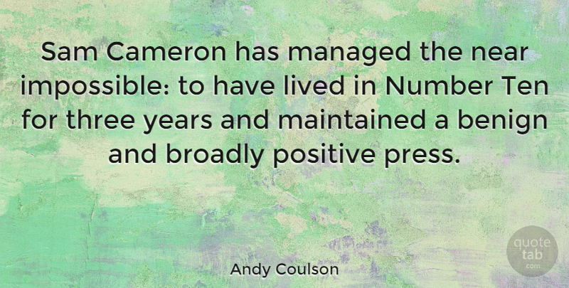 Andy Coulson Quote About Benign, Cameron, Lived, Maintained, Near: Sam Cameron Has Managed The...