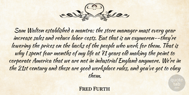 Fred Furth Quote About America, Backs, Century, Corporate, England: Sam Walton Established A Mantra...
