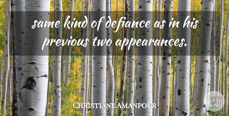 Christiane Amanpour Quote About Defiance, Previous: Same Kind Of Defiance As...