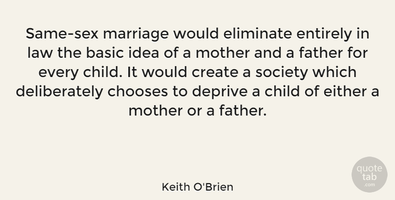 Keith O'Brien Quote About Mother, Sex, Children: Same Sex Marriage Would Eliminate...
