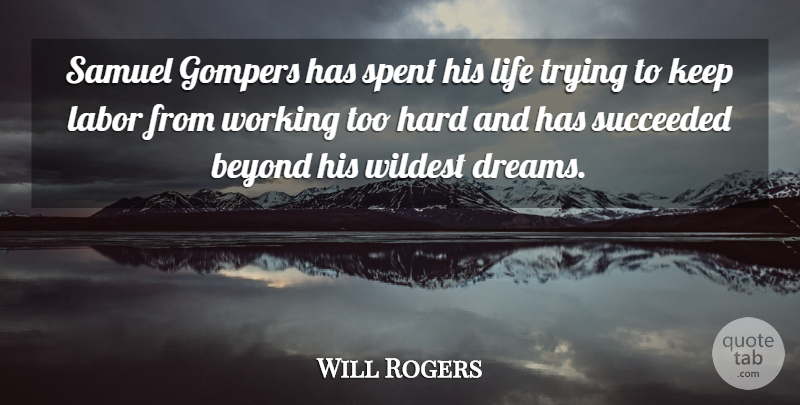 Will Rogers Quote About Dream, Money, Trying: Samuel Gompers Has Spent His...