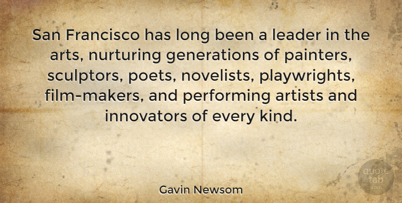 Gavin Newsom Quote About Art, San Francisco, Long: San Francisco Has Long Been...