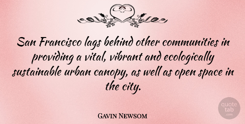 Gavin Newsom Quote About Cities, San Francisco, Space: San Francisco Lags Behind Other...