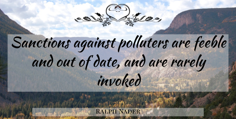 Ralph Nader Quote About Sanctions: Sanctions Against Polluters Are Feeble...