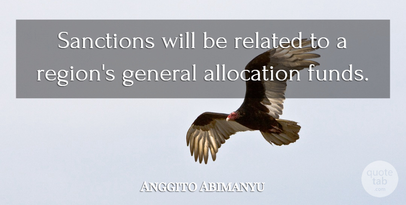 Anggito Abimanyu Quote About General, Related, Sanctions: Sanctions Will Be Related To...