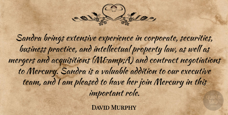 David Murphy Quote About Addition, Brings, Business, Contract, Executive: Sandra Brings Extensive Experience In...