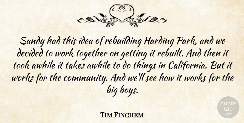 Tim Finchem Quote About Awhile, Decided, Harding, Rebuilding, Sandy: Sandy Had This Idea Of...