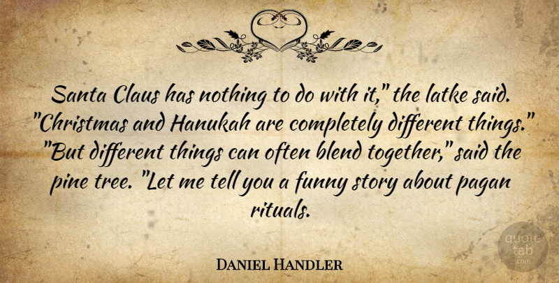 Daniel Handler Quote About Tree, Together, Stories: Santa Claus Has Nothing To...