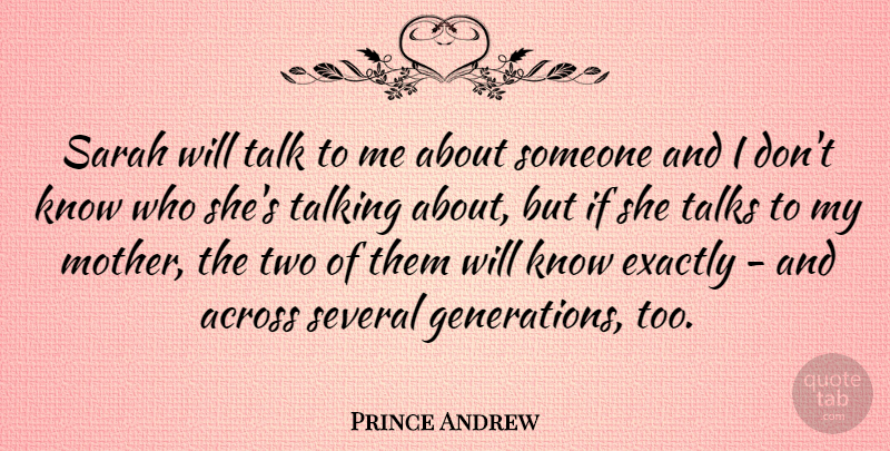 Prince Andrew Quote About Across, Exactly, Sarah, Several, Talks: Sarah Will Talk To Me...