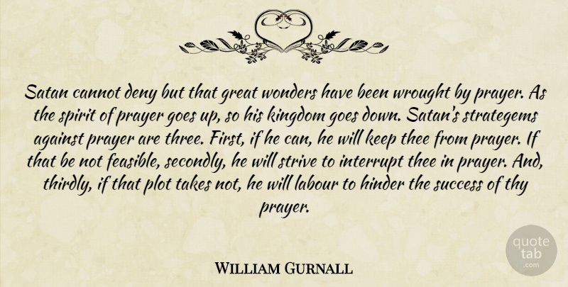 William Gurnall Quote About Prayer, Plot, Three: Satan Cannot Deny But That...