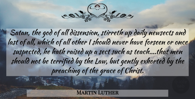 Martin Luther Quote About Men, Law, Grace: Satan The God Of All...