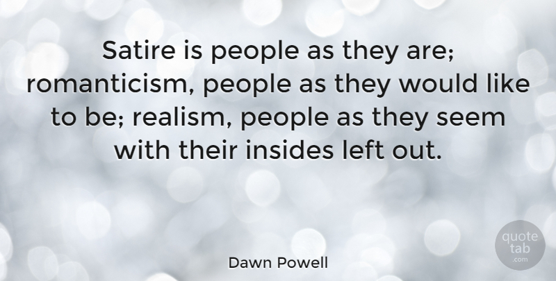 Dawn Powell Quote About Writing, People, Satire: Satire Is People As They...