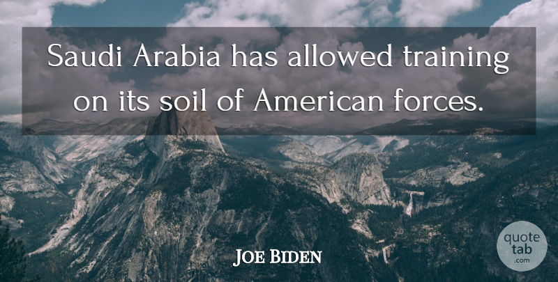 Joe Biden Quote About Allowed: Saudi Arabia Has Allowed Training...