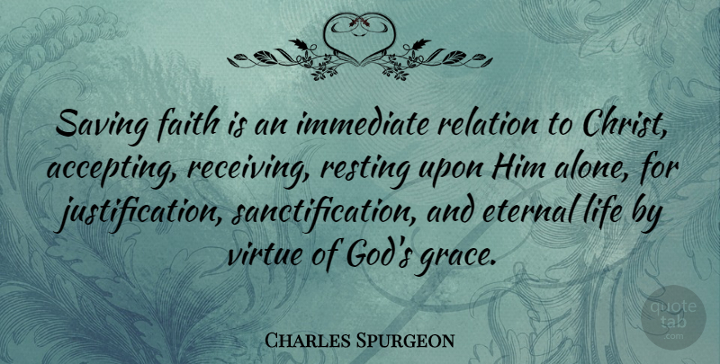 Charles Spurgeon Quote About Grace, Saving, Receiving: Saving Faith Is An Immediate...