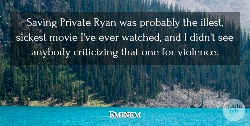 Eminem Quote About Saving Private Ryan, Violence, Saving: Saving Private Ryan Was Probably...