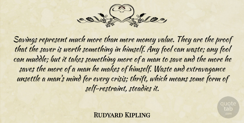 Rudyard Kipling Quote About Mean, Men, Self: Savings Represent Much More Than...