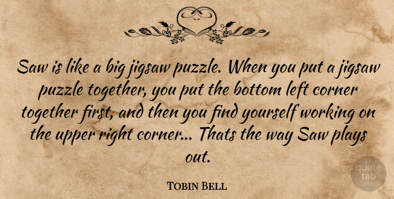 Tobin Bell Quote About Play, Jigsaw Puzzles, Finding Yourself: Saw Is Like A Big...