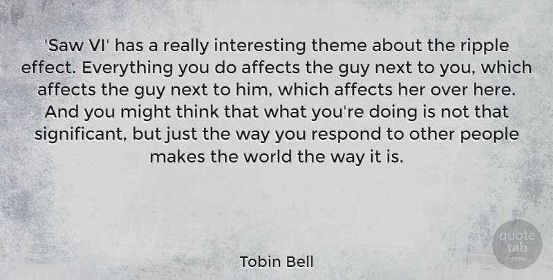 Tobin Bell Quote About Thinking, Interesting, People: Saw Vi Has A Really...