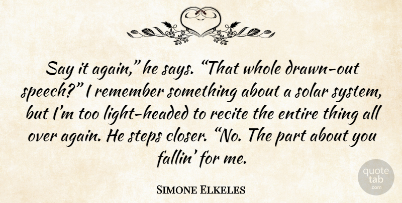 Simone Elkeles Quote About Light, Speech, Steps: Say It Again He Says...