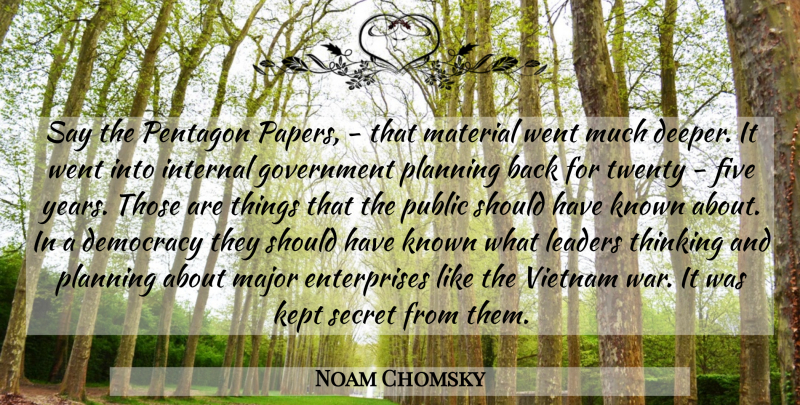 Noam Chomsky Quote About War, Thinking, Leader: Say The Pentagon Papers That...