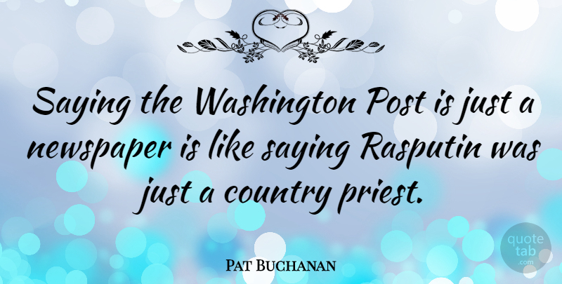 Pat Buchanan Quote About Country, Political, Rasputin: Saying The Washington Post Is...