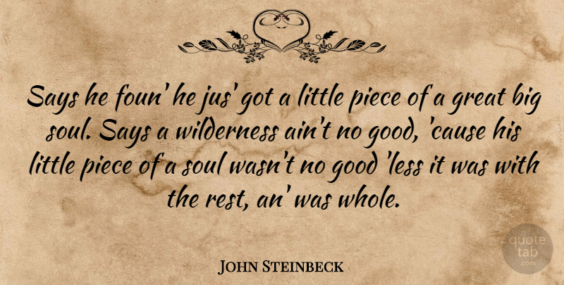 John Steinbeck Quote About Wrath, Soul, Pieces: Says He Foun He Jus...